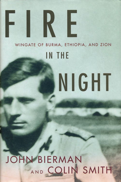 [Item #56539] Fire in the Night Wingate of Burma, Ethiopia, and Zion. John Bierman, Colin Smith.