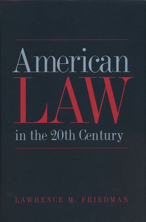 [Item #56545] American Law in the 20th Century. Lawrence M. Friedman.