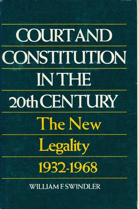Item #56691] Court and Constitution in the 20th Century The New Legality, 1932-1968. William F....
