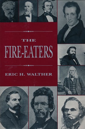 Item #56763] The Fire-Eaters. Eric H. Walther