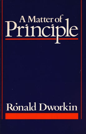 Item #56949] A Matter of Principle. Ronald Dworkin