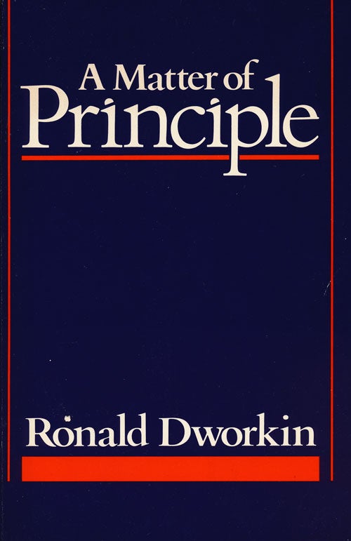 [Item #56949] A Matter of Principle. Ronald Dworkin.