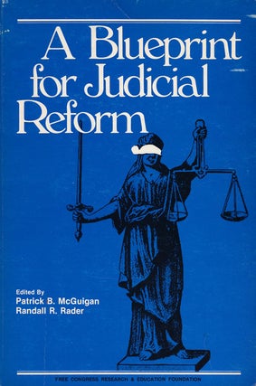 Item #56957] A Blueprint for Judicial Reform. Patrick B. McGuigan, Randall B. Rader