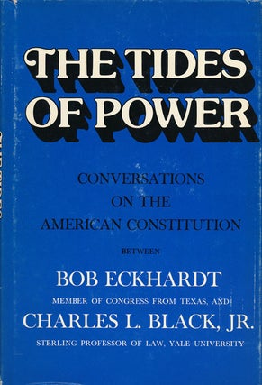 Item #57029] The Tides of Power Conversations on the American Constitution between Bob Eckhardt...