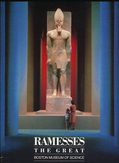 [Item #57198] Ramesses the Great An Exhibition At the Boston Museum of Science. Rita E. Freed.