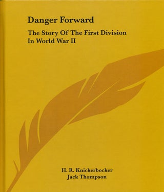 Item #57248] Danger Forward The Story Of The First Division In World War II. H. R....