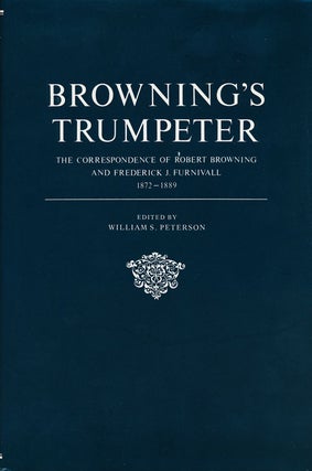 Item #57426] Browning's Trumpeter The Correspondence of Robert Browning and Frederick Furnivall...