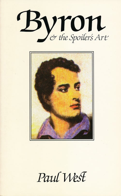 [Item #57456] Byron & the Spoiler's Art. Paul West.