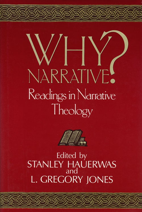 [Item #57667] Why Narrative? Readings in Narrative Theology. Stanley Hauerwas, L. Gregory Jones.