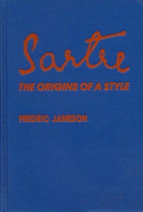 Item #57857] Sartre The Origins of a Style. Fredric Jameson