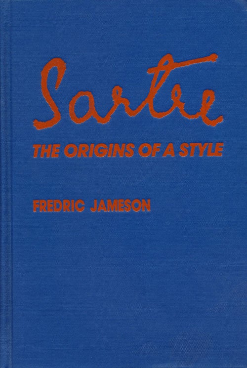 [Item #57857] Sartre The Origins of a Style. Fredric Jameson.