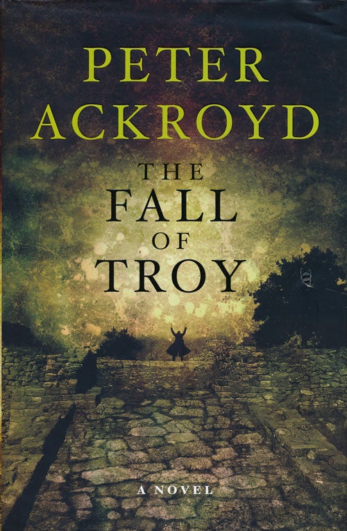 [Item #58104] The Fall of Troy A Novel. Peter Ackroyd.