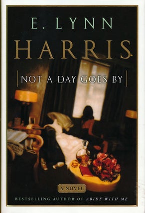 Item #58239] Not a Day Goes By A Novel. E. Lynn Harris