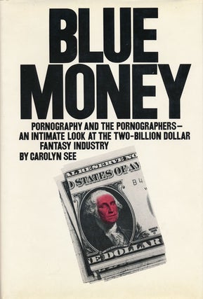 Item #58425] Blue Money Pornography and the Pornographers-An Intimate Look At the...