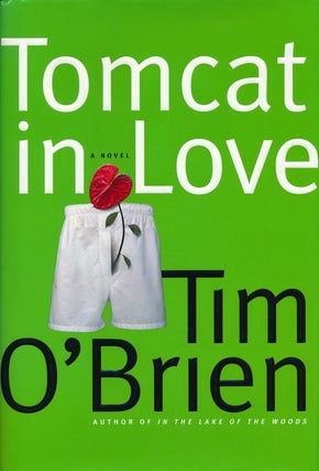 Item #58605] Tomcat in Love A Novel. Tim O'Brien