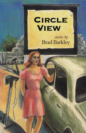 Item #58752] Circle View Stories. Brad Barkley