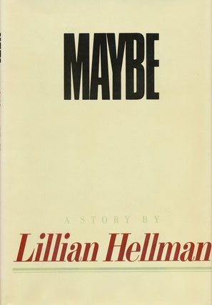 Item #58831] Maybe A Story. Lillian Hellman