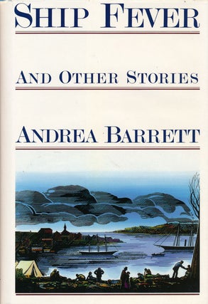 Item #58888] Ship Fever and Other Stories. Andrea Barrett