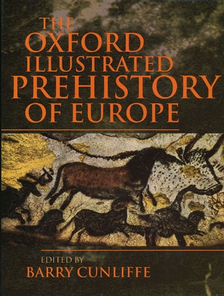 Item #59037] The Oxford Illustrated Prehistory of Europe. Barry Cunliffe