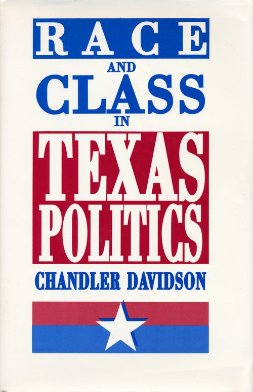 [Item #59069] Race and Class in Texas Politics. Chandler Davidson.