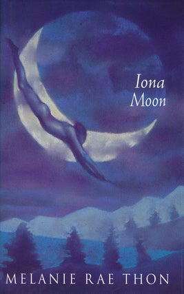 Item #59149] Iona Moon. Melanie Rae Thon