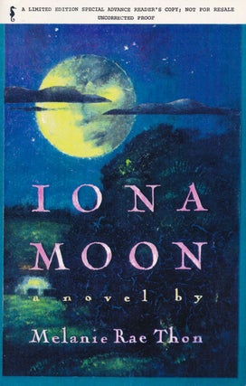 Item #59157] Iona Moon A Novel. Melanie Rae Thon