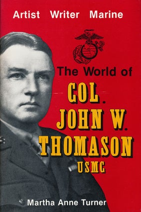 Item #59279] The World of Col. John W. Thomason USMC. Martha Anne Turner