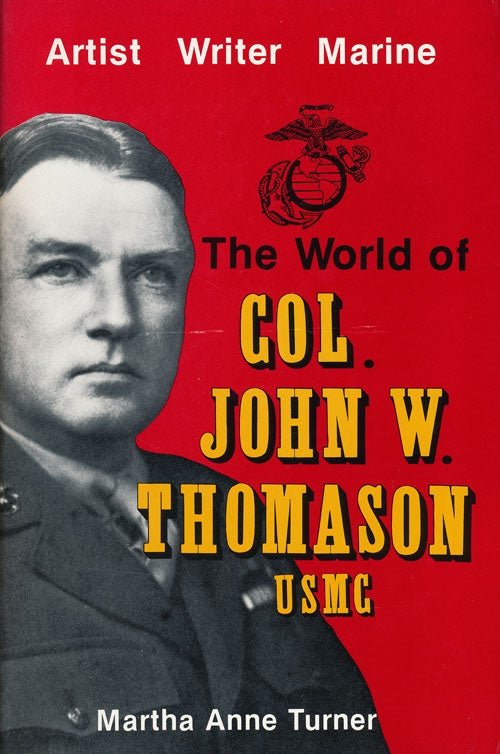 [Item #59279] The World of Col. John W. Thomason USMC. Martha Anne Turner.
