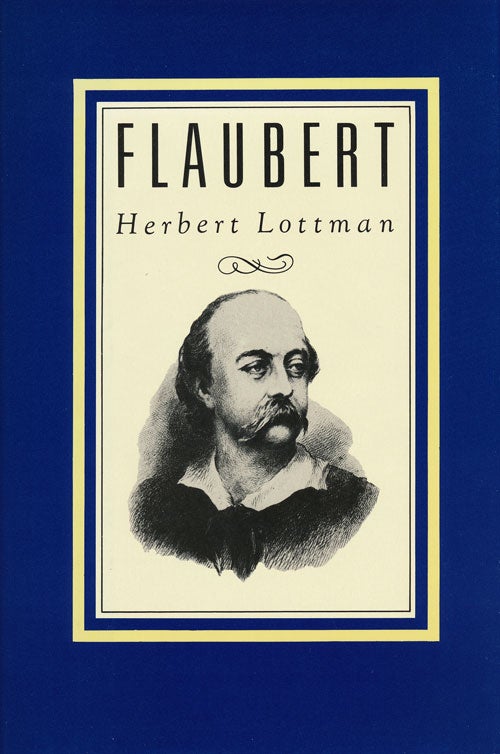 [Item #59558] Flaubert A Biography. Herbert Lottman.
