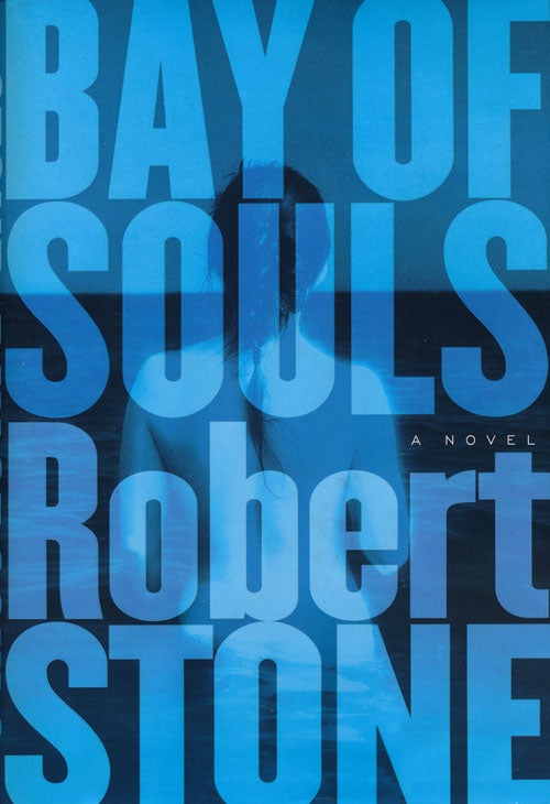 [Item #59893] Bay of Souls A Novel. Robert Stone.
