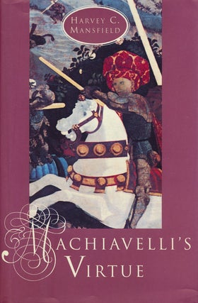 Item #59984] Machiavelli's Virtue. Harvey C. Mansfield