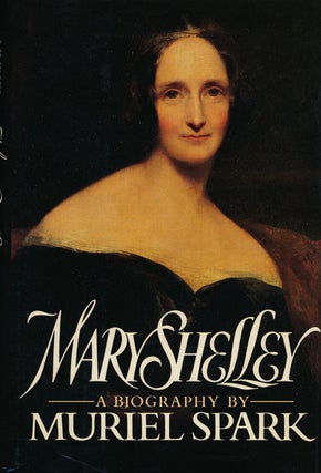 Item #60368] Mary Shelley A Biography. Muriel Spark