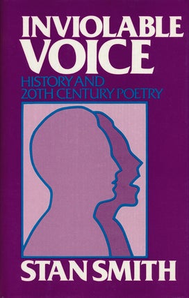 Item #60588] Inviolable Voice History and 20th Century Poetry. Stan Smith