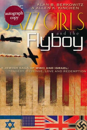 Item #60659] Jazz Girls and the Fly Boy A Jewish Saga of WWII and Isreal: Tragedy, Revenge, Love...