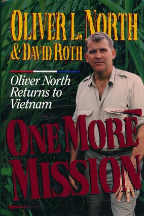 Item #60668] One More Mission Oliver North Returns to Vietnam. Oliver North, David Roth