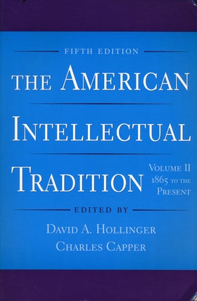 Item #60871] The American Intellectual Tradition Volume II: 1865 to the Present. David A....
