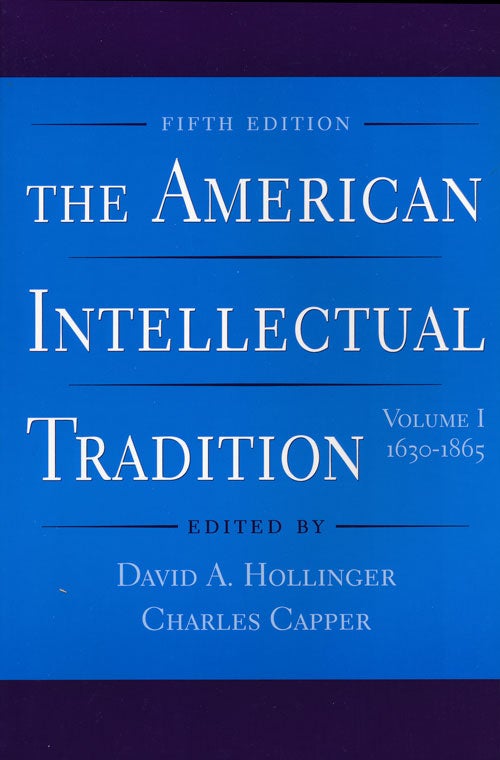 [Item #60875] The American Intellectual Tradition Volume I: 1630-1865. David A. Hollinger, Charles Capper.