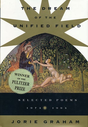 Item #60963] The Dream of the Unified Field Selected Poems, 1974-1994. Jorie Graham