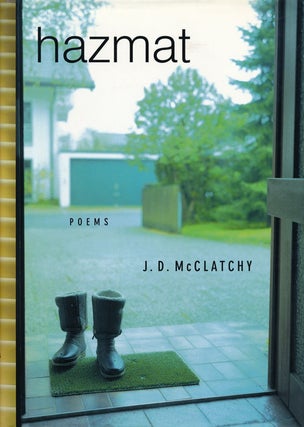 Item #60965] Hazmat Poems. J. D. McClatchy