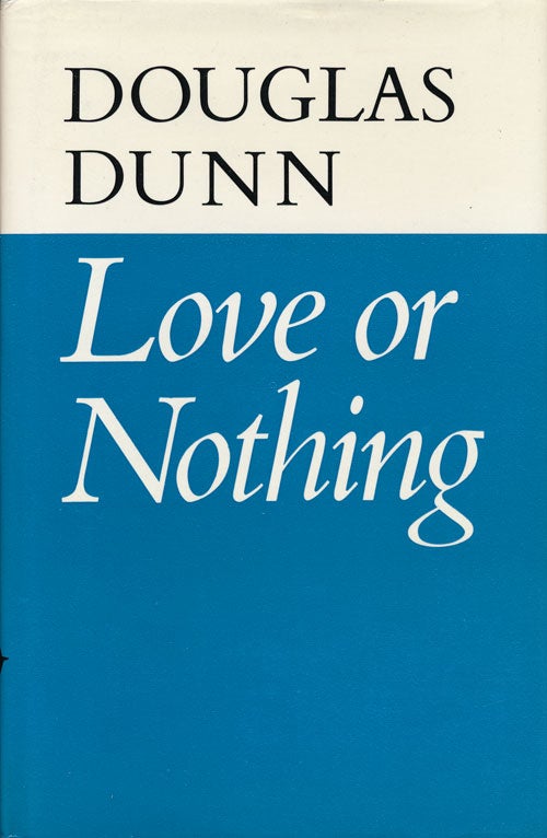 [Item #61118] Love or Nothing. Douglas Dunn.