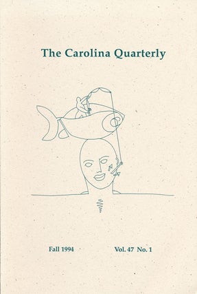 Item #61149] The Carolina Quarterly Fall 1994, Volume 47, Number 1. Mark Doty, Peter Slater,...