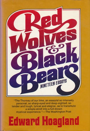 Item #61218] Red Wolves and Black Bears Nineteen Essays. Edward Hoagland