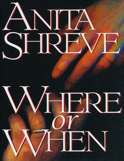 [Item #61235] Where or When A Novel. Anita Shreve.