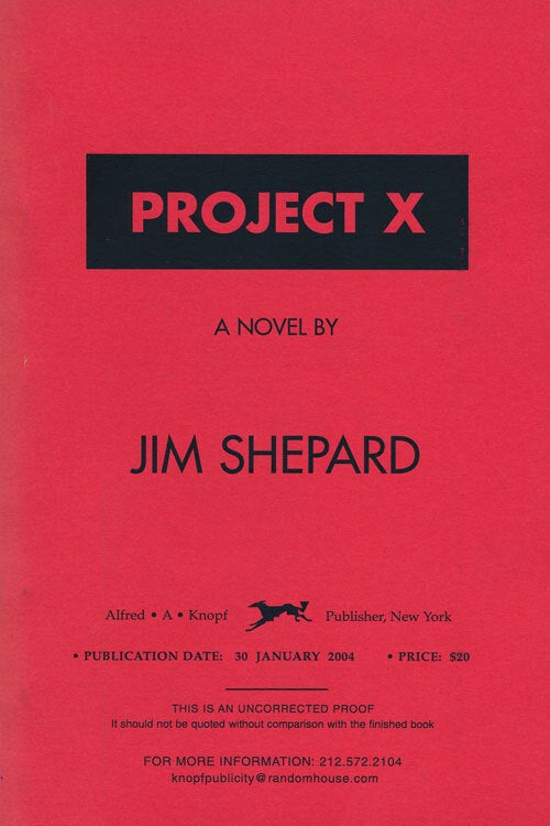 Project X. | Jim Shepard | Uncorrected Proof