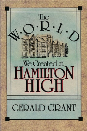 Item #61322] The World We Created at Hamilton High. Gerald Grant