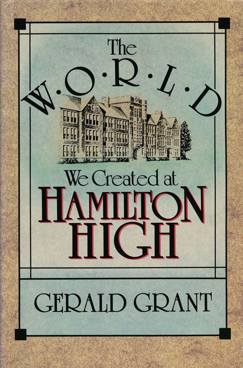 [Item #61322] The World We Created at Hamilton High. Gerald Grant.