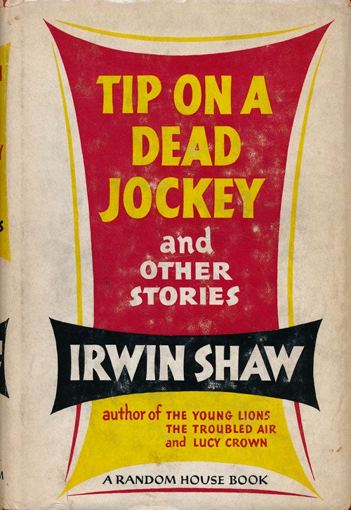 [Item #61387] Tip on a Dead Jockey And Other Stories. Irwin Shaw.