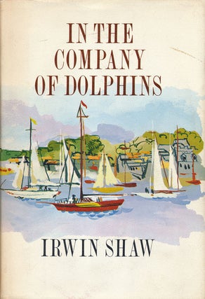 Item #61393] In the Company of Dolphins. Irwin Shaw
