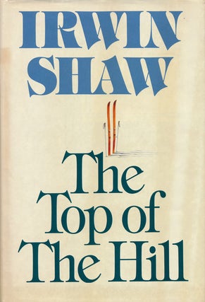 Item #61394] The Top of the Hill. Irwin Shaw