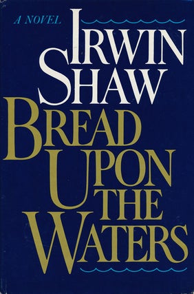 Item #61412] Bread Upon the Waters. Irwin Shaw